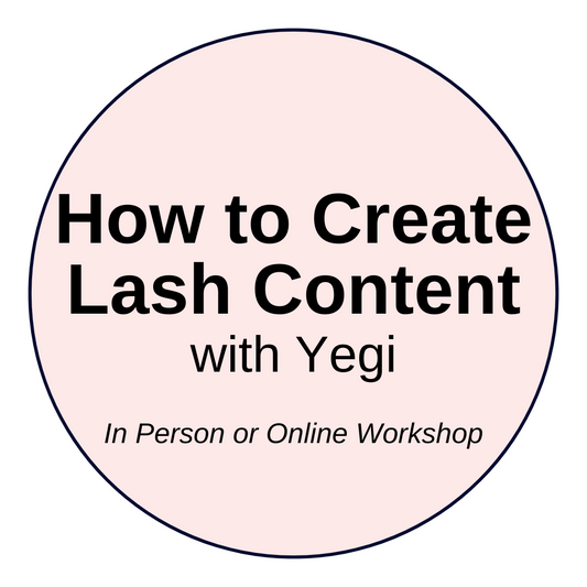 How to Create Content for Lash Artists | Workshop with Yegi | In Person & Online Options Available
